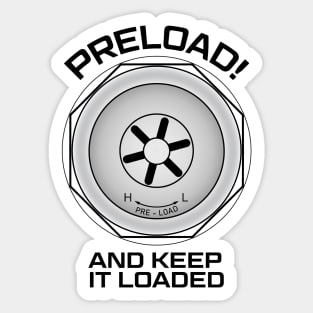 Preload! And keep it loaded! Sticker